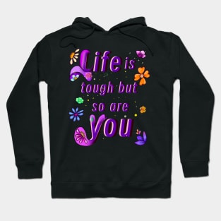 “Life is tough but so are you” positive motivational affirmations inspirational quotes gifts for women Hoodie